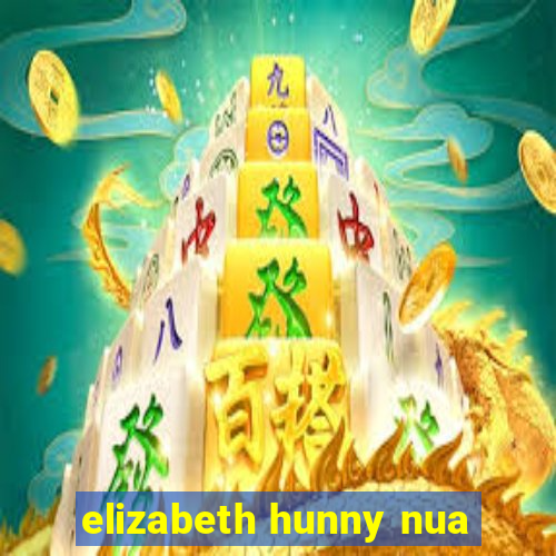 elizabeth hunny nua